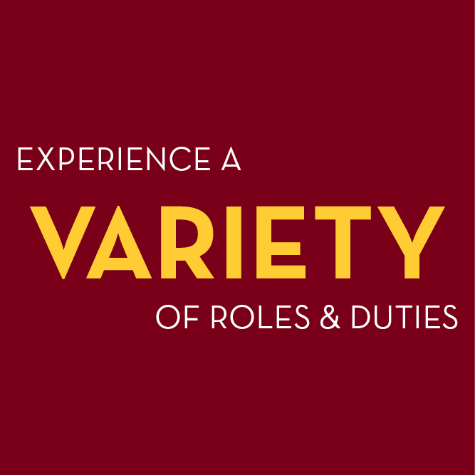 Experience a variety of roles and duties